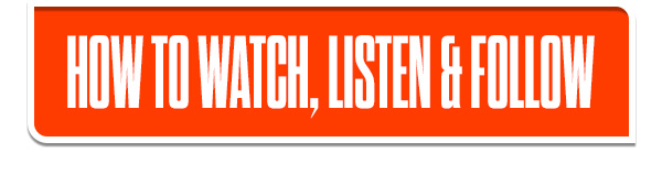 How to Watch, Listen & Follow